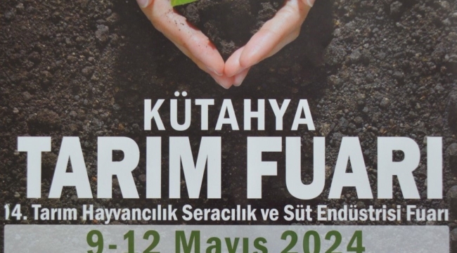 Kütahya Tarım Fuarı 9-12 Mayıs tarihlerinde açılıyor