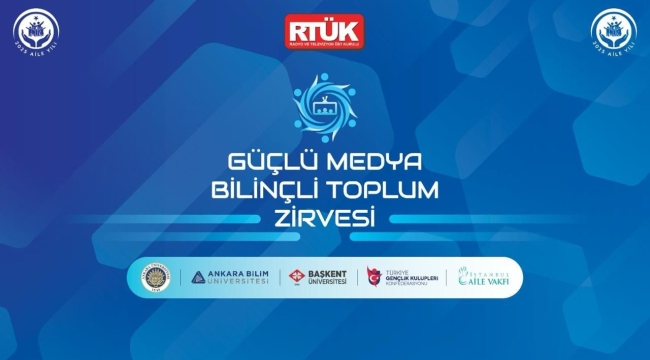 RTÜK'ten 'Güçlü Medya, Bilinçli Toplum Zirvesi'