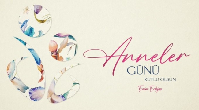 Emine Erdoğan'dan Anneler Günü mesajı