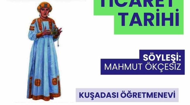 Kuşadası Ticaret Tarihi Konferansı gerçekleştirilecek